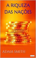 Ler A Riqueza das Nações - Adam Smith: Vol. I (Coleção Economia Política), do autor Adam Smith