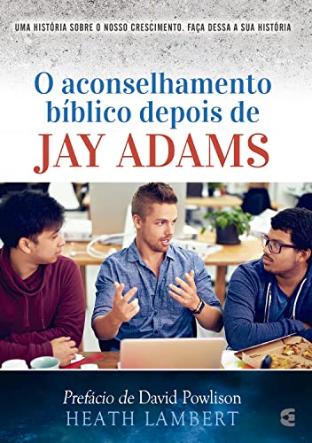 Ler O aconselhamento bíblico depois de Jay Adams, do autor Heath Lambert Ler O aconselhamento bíblico depois de Jay Adams, do autor Heath Lambert