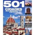 Ler 501 Cidades que Vale a Pena Visitar, do autor Alexandre Costa Quintana