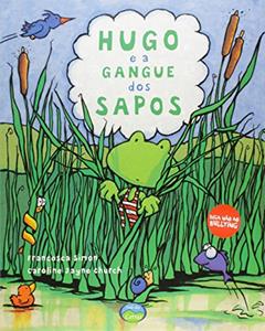 Hugo e a Gangue dos Sapos, do autor Francesca Simon