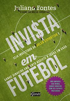 Invista em futebol, do autor Juliano Fontes