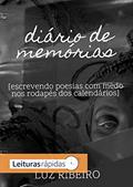 Ler diário de memórias: escrevendo poesias com medo nos rodapés dos calendários, do autor Luz Ribeiro; Luz Ribeiro