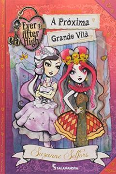 Ever After High. A Próxima Grande Vilã, do autor Suzanne Selfors