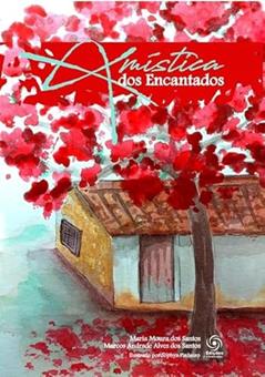 A mística dos encantados, do autor Maria Moura dos Santos; Marcos Andrade Alves dos Santos