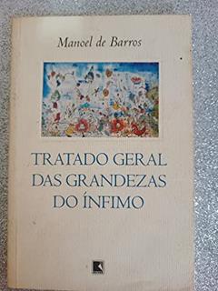 Tratado Geral Das Grandezas Do Ínfimo, do autor Manoel de Barros
