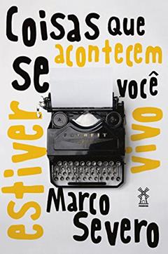 Coisas que acontecem se você estiver vivo, do autor Marco Severo