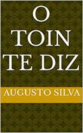 Ler O TOIN TE DIZ, do autor Augusto Silva