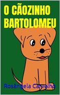 Ler O Cãozinho Bartolomeu, do autor Rosângela Carvalho