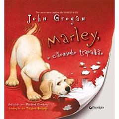 Marley. O Cãozinho Trapalhão, do autor John Grogan
