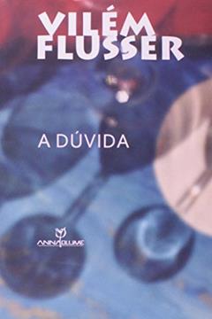 A Dúvida, do autor Vilém Flusser