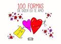 Ler 100 formas de dizer eu te amo, do autor Dalia F. Walker; Nicolás Silbert Ler 100 formas de dizer eu te amo, do autor Dalia F. Walker; Nicolás Silbert