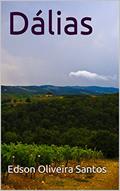 Ler Dálias, do autor Edson Oliveira Santos Ler Dálias, do autor Edson Oliveira Santos