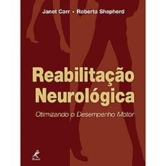Reabilitação neurológica: Otimizando o Desempenho Motor, do autor Janet Carr