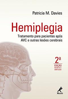 Hemiplegia: Tratamento para Pacientes após AVC e Outras Lesões Cerebrais, do autor Patricia M. Davies