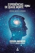 Ler Experiências de quase morte (EQMs): Ciência, mente e cérebro, do autor Edson Amâncio