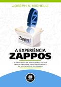 Ler A Experiência Zappos: 5 Princípios de Administração que Transformaram uma Ideia Simples em um Negócio Milionário, do autor Joseph A. Michelli