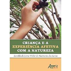 Criança e a experiência afetiva com a natureza, do autor Zemilda do Carmo Weber do Nascimento dos Santos