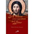 Ler A Beleza Como Experiência de Deus, do autor Otávio Ferreira Antunes Ler A Beleza Como Experiência de Deus, do autor Otávio Ferreira Antunes