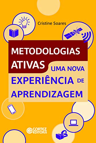 Ler Metodologias ativas: uma nova experiência de aprendizagem, do autor Cristine Soares Ler Metodologias ativas: uma nova experiência de aprendizagem, do autor Cristine Soares