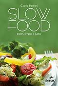 Ler Slow Food: bom, limpo e justo, do autor Carlo Petrini