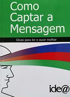 Como Captar a Mensagem: Dicas Para ler e Ouvir Melhor, do autor Carmen Lúcia Coube Zancaner; Marco Pellegatti