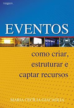 Eventos: como criar, estruturar e captar recursos, do autor Maria Giacaglia