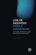 Ler Leis de incentivo para o audiovisual: como captar recursos para o projeto de uma obra de cinema e vídeo, do autor Marcelo Ikeda