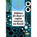 Ler Hábitos De Doar E Captar Recursos No Brasil, do autor Márcia Brito^Maria Emília Melo