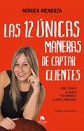 Ler Las 12 únicas maneras de captar clientes: Cómo atraer al nuevo y escurridizo cliente omnicanal, do autor Mónica Mendoza Castillo