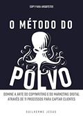 Ler O MÉTODO DO POLVO: Domine a arte do copywriting e do marketing digital Através de 11 processos para captar clientes, do autor Guilherme Jesus Ler O MÉTODO DO POLVO: Domine a arte do copywriting e do marketing digital Através de 11 processos para captar clientes, do autor Guilherme Jesus