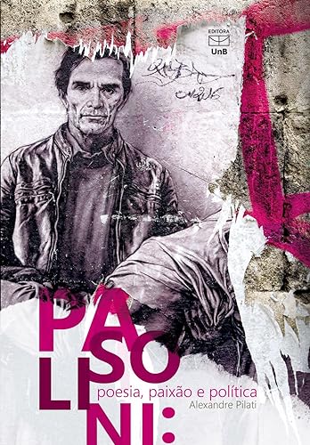 Ler Pasolini: Poesia, Paixão e Política, do autor Alexandre Pilati
