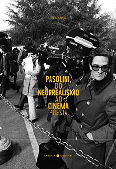 Pasolini, do Neorrealismo ao Cinema Poesia, do autor Davi Kinski