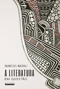 Ler Literatura em questão: Sobre a responsabilidade da instituição literária, do autor Marcos Natali