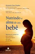 Ler NUTRINDO A ALMA DO SEU BEBÊ, do autor Elizabeth Clare Prophet