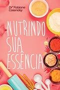 Ler Nutrindo sua essência, do autor Fabiane Cosendey Ler Nutrindo sua essência, do autor Fabiane Cosendey