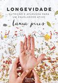 Ler Longevidade: Nutrição e ayurveda para um envelhecer ativo, do autor Laura Pires Ler Longevidade: Nutrição e ayurveda para um envelhecer ativo, do autor Laura Pires