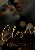 Ler Closer, do autor Thaísa Lins Ler Closer, do autor Thaísa Lins