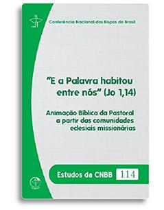 E A Palavra Habitou Entre Nós (Jo 1,14) - Animação Bíblica Da Pastoral A Partir Das Comunidades Eclesiais Missionárias, do autor Cnbb