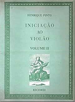 Iniciação ao Violão - Volume II, do autor Henrique Pinto