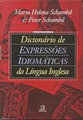 Ler Dicionário de Expressões Idiomáticas da Língua Inglesa, do autor Maria Helena Schambil Ler Dicionário de Expressões Idiomáticas da Língua Inglesa, do autor Maria Helena Schambil