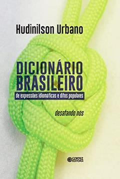 Dicionário brasileiro: expressões idiomáticas e ditos populares, do autor Hudinilson Urbano
