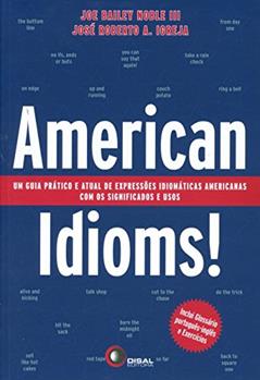 American idioms!: Um guia prático e atual de expressões idiomáticas americanas com os significados e usos, do autor Jose Roberto A. Igreja