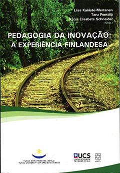 Pedagogia da Inovação. A Experiência Finlandesa, do autor Liisa Kairisto-Mertanen; Taru Penttila; Vania Elisabete