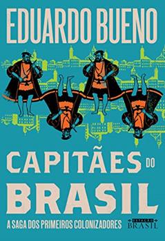 Capitães do Brasil (Coleção Brasilis - Livro 3): A saga dos primeiros colonizadores, do autor Eduardo Bueno