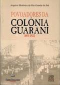 Ler Povoadores Da Colônia Guarani, 1891-1922., do autor Arquivo Histórico Do Rio Grande Do Sul