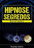 Ler Hipnose: Segredos Revelados: Auto hipnose, regressão, indução e hipnoterapia para a vida, do autor Ricardo Collins