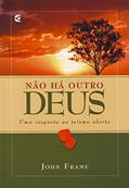 Ler Não Há Outro Deus, do autor John Frame Ler Não Há Outro Deus, do autor John Frame