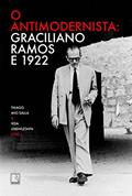 Ler O antimodernista: Graciliano Ramos e 1922, do autor Graciliano Ramos; Thiago Mio (org.) Salla; Ieda (org.) Lebensztayn