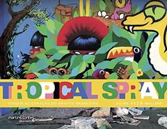 Tropical spray: Viagem ao coração do grafite Brasileiro, do autor Julien Malland