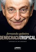 Ler Democracia tropical: Caderno de um aprendiz, do autor Fernando Gabeira